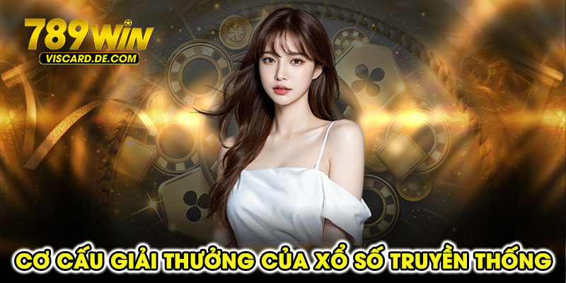 Cơ Cấu Giải Thưởng Của Xổ Số Truyền Thống