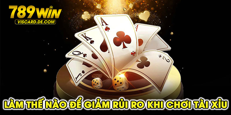 Làm thế nào để giảm rủi ro khi chơi tài xỉu